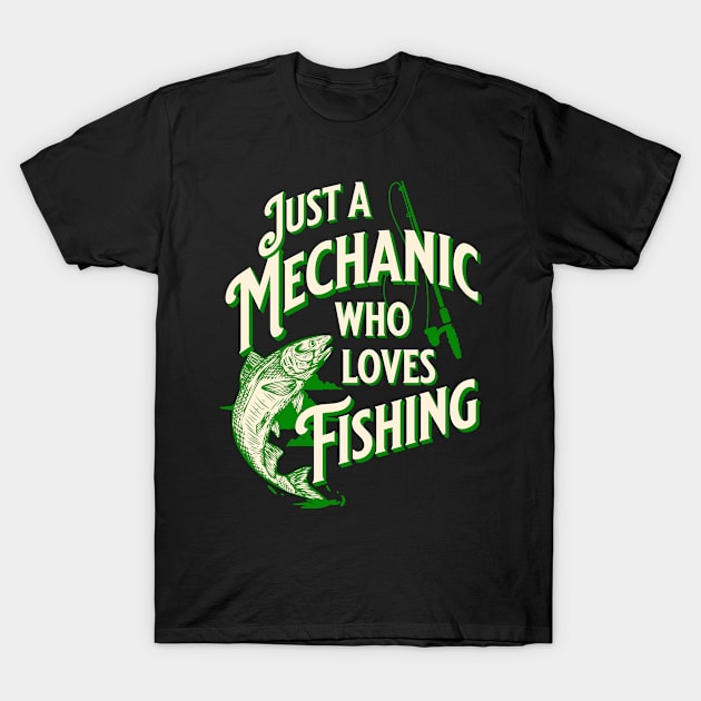 Just A Mechanic Who Loves Fishing | Green Typography T-Shirt by jiromie